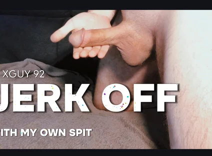 With My Own Spit My Cock Massaged and Milked