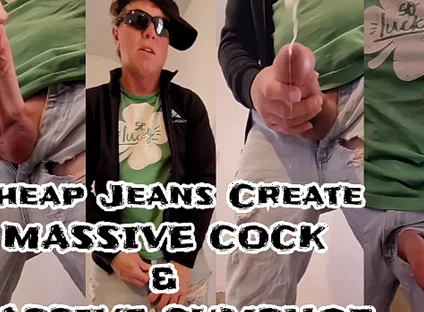Sixxbig Cheap Jeans Create Massive Cock & Massive Cumshot