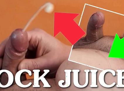 Cock Juices - Precum and Cumshot