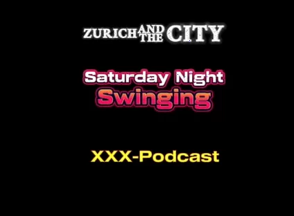 Saturday Night Swinging in Switzerland XXX-podcast