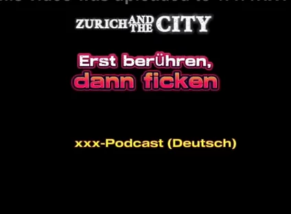 Touch First, Then Fuck Swiss XXX Podcast (in German)